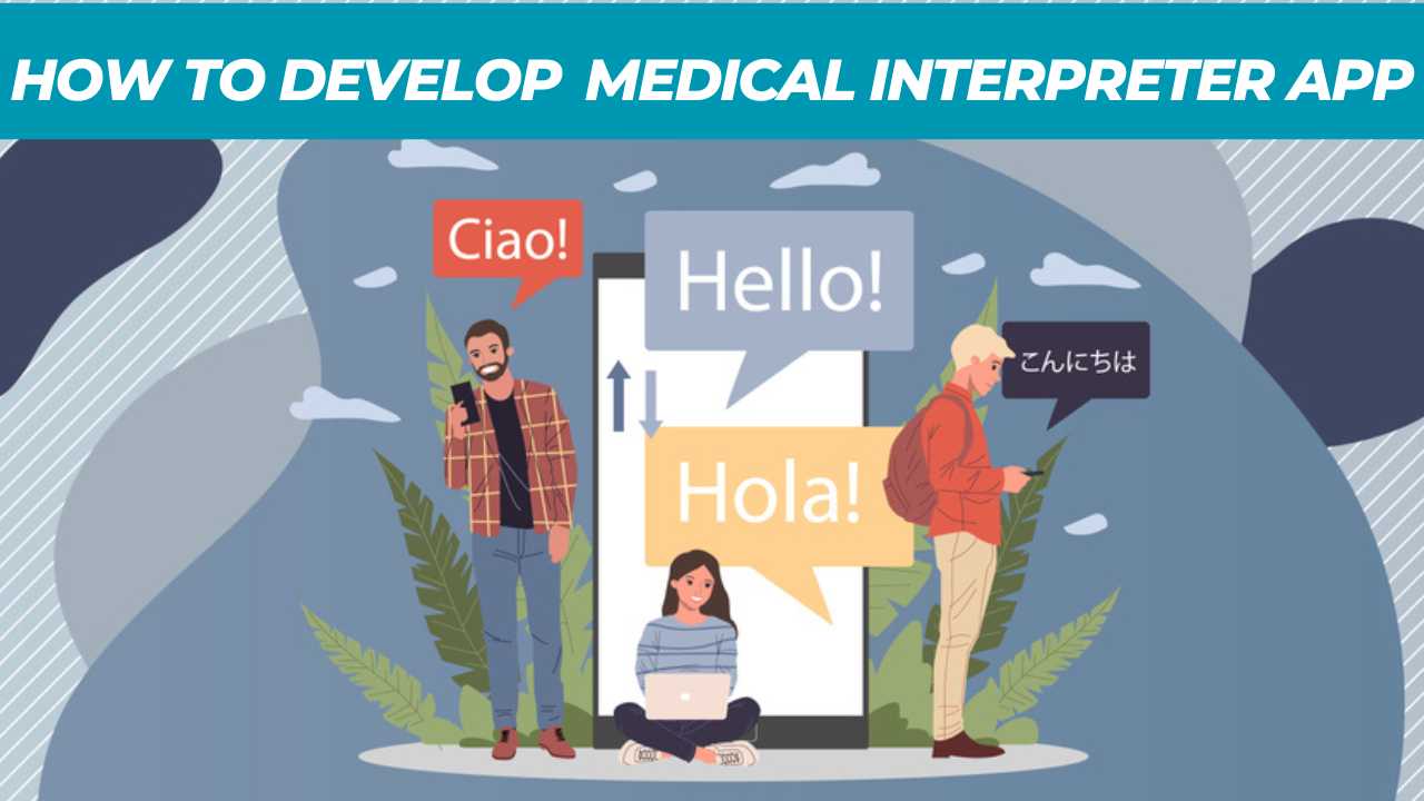 How to Develop Medical Interpreter App